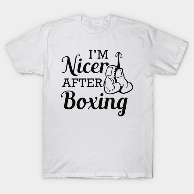 Boxer - I'm nicer after boxing T-Shirt by KC Happy Shop